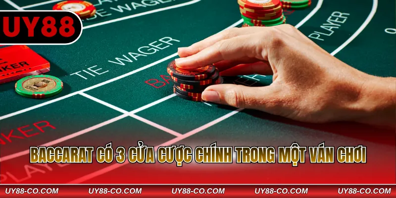 Baccarat có 3 cửa cược chính trong một ván chơi