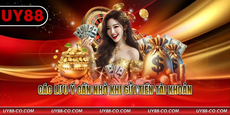 Các lưu ý cần nhớ khi gửi tiền tài khoản