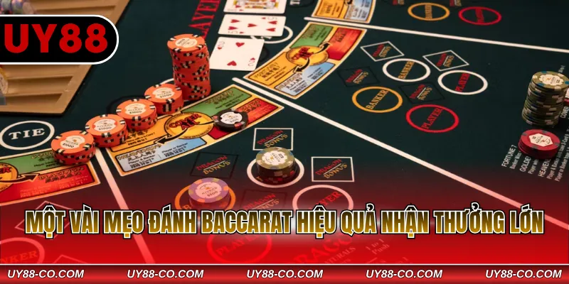 Một vài mẹo đánh Baccarat hiệu quả nhận thưởng lớn