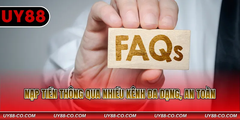 Nạp tiền thông qua nhiều kênh đa dạng, an toàn