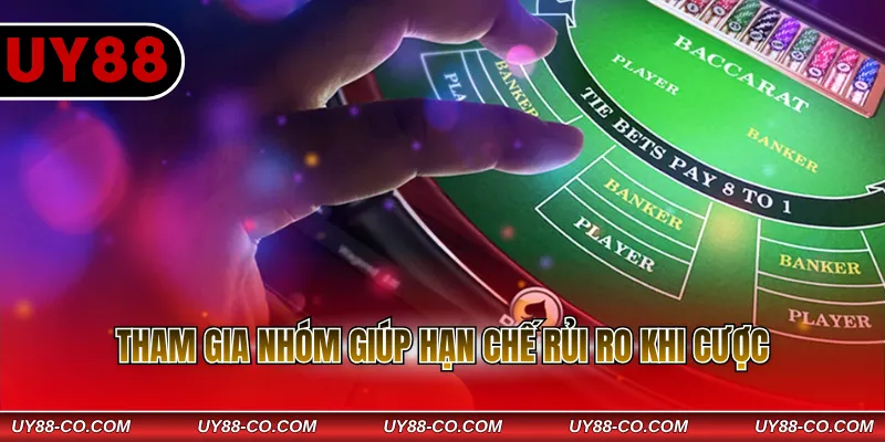 Tham gia nhóm giúp hạn chế rủi ro khi cược