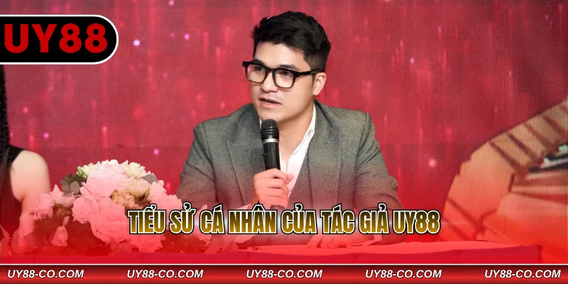 Tiểu sử cá nhân của tác giả UY88
