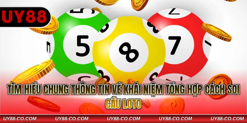 Tìm hiểu chung thông tin về khái niệm tổng hợp cách soi cầu loto